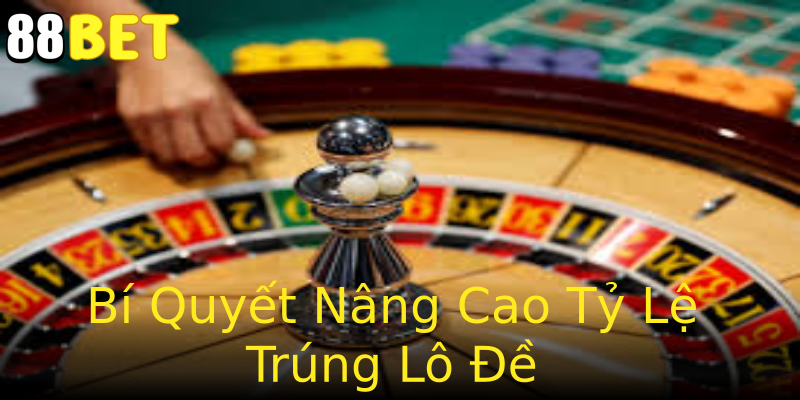 Bí Quyết Nâng Cao Tỷ Lệ Trúng Lô Đề Bí Quyết Nâng Cao Tỷ Lệ Trúng Lô Đề