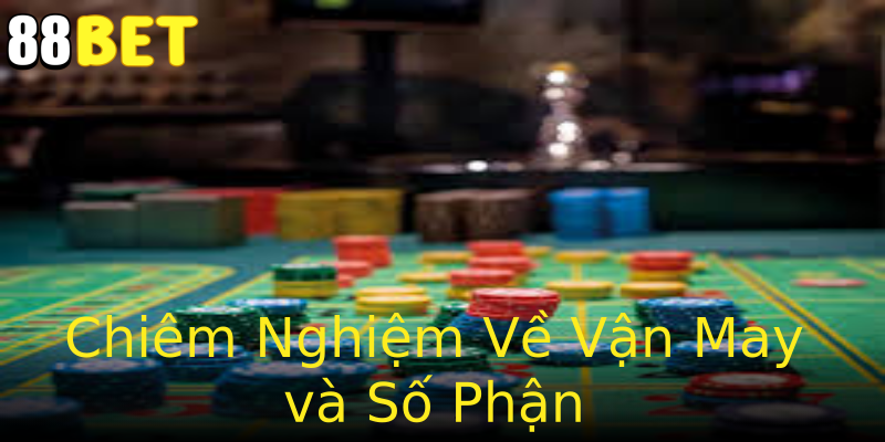 Chiêm Nghiệm Về Vận May và Số Phận Chiêm Nghiệm Về Vận May và Số Phận