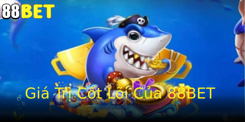 Giá Trị Cốt Lõi Của 88BET Giá Trị Cốt Lõi Của 88BET