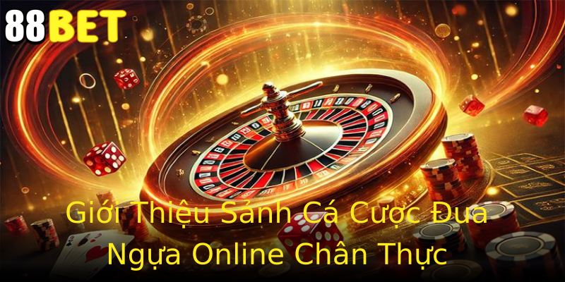 Giới Thiệu Sảnh Cá Cược Đua Ngựa Online Chân Thực Giới Thiệu Sảnh Cá Cược Đua Ngựa Online Chân Thực