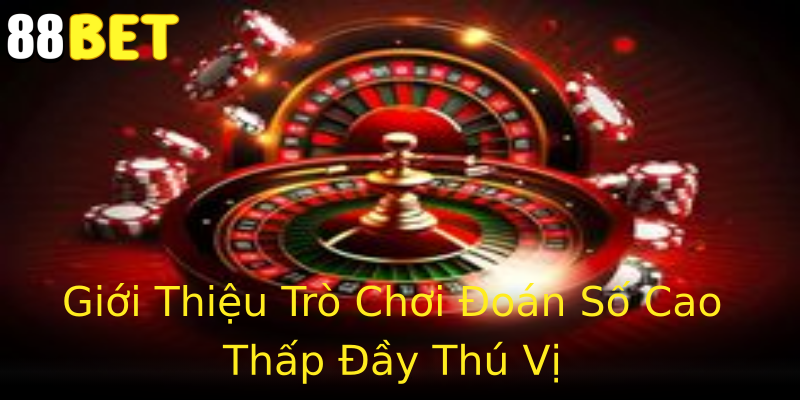 Giới Thiệu Trò Chơi Đoán Số Cao Thấp Đầy Thú Vị Giới Thiệu Trò Chơi Đoán Số Cao Thấp Đầy Thú Vị