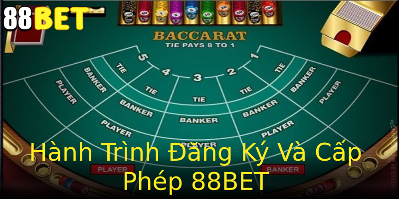 Hành Trình Đăng Ký Và Cấp Phép 88BET Hành Trình Đăng Ký Và Cấp Phép 88BET