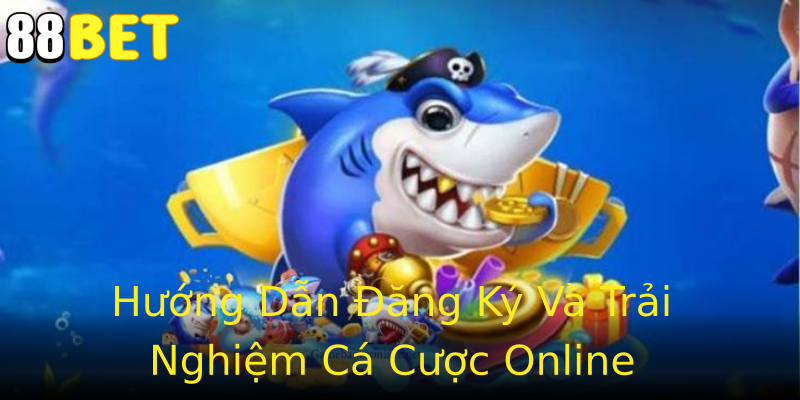 Hướng Dẫn Đăng Ký Và Trải Nghiệm Cá Cược Online Hướng Dẫn Đăng Ký Và Trải Nghiệm Cá Cược Online