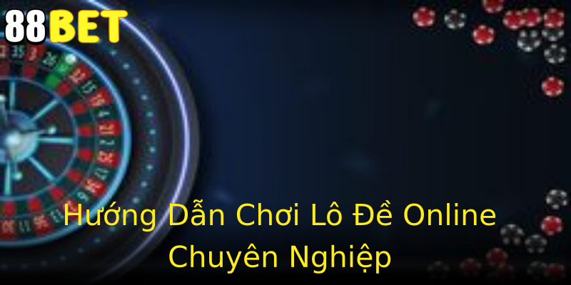 Hướng Dẫn Chơi Lô Đề Online Chuyên Nghiệp Hướng Dẫn Chơi Lô Đề Online Chuyên Nghiệp
