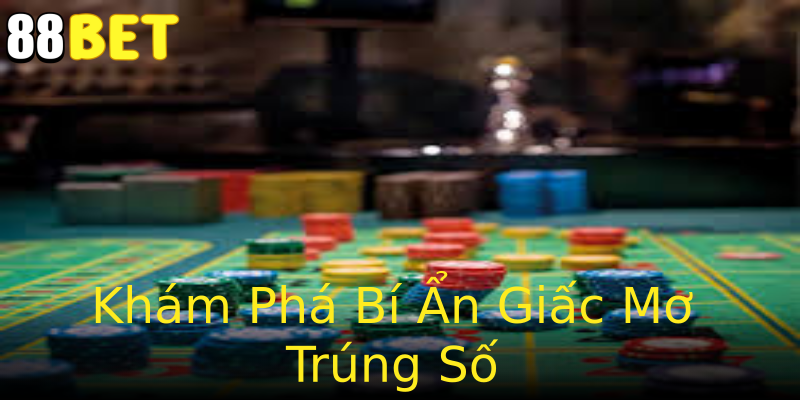 Khám Phá Bí Ẩn Giấc Mơ Trúng Số Khám Phá Bí Ẩn Giấc Mơ Trúng Số