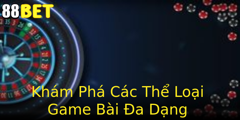 Khám Phá Các Thể Loại Game Bài Đa Dạng Khám Phá Các Thể Loại Game Bài Đa Dạng