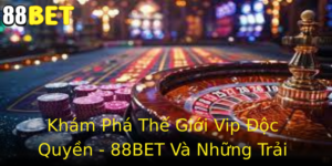 Kham Pha The Gioi Vip Oc Quyen 88Bet Va Nhung Trai Nghiem Ang Nho