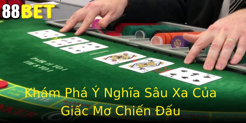 Khám Phá Ý Nghĩa Sâu Xa Của Giấc Mơ Chiến Đấu Khám Phá Ý Nghĩa Sâu Xa Của Giấc Mơ Chiến Đấu