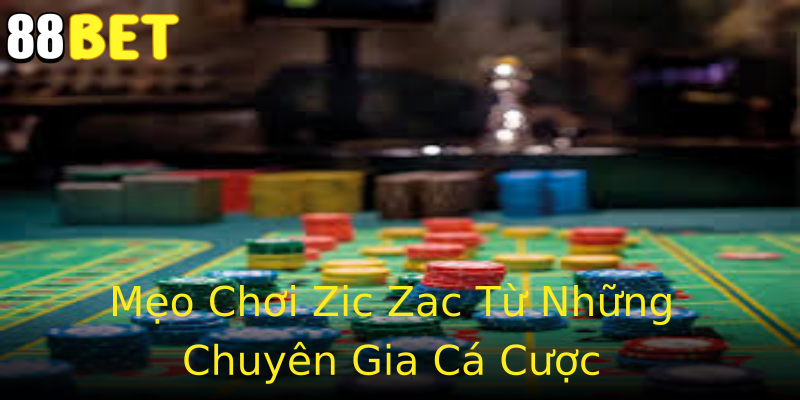 Mẹo Chơi Zic Zac Từ Những Chuyên Gia Cá Cược Mẹo Chơi Zic Zac Từ Những Chuyên Gia Cá Cược