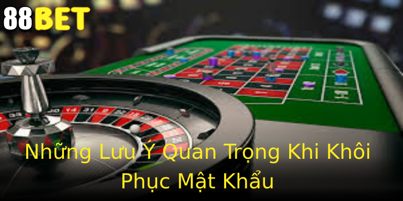Những Lưu Ý Quan Trọng Khi Khôi Phục Mật Khẩu Những Lưu Ý Quan Trọng Khi Khôi Phục Mật Khẩu